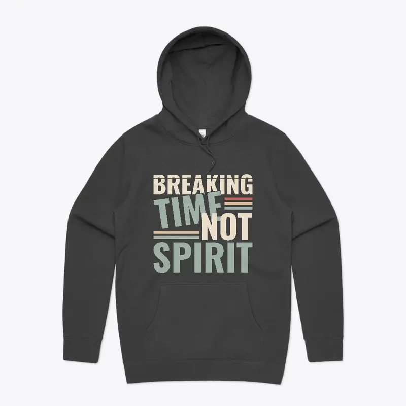 Breaking Time, Not Spirit