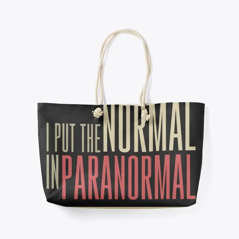 I Put The Normal In Paranormal