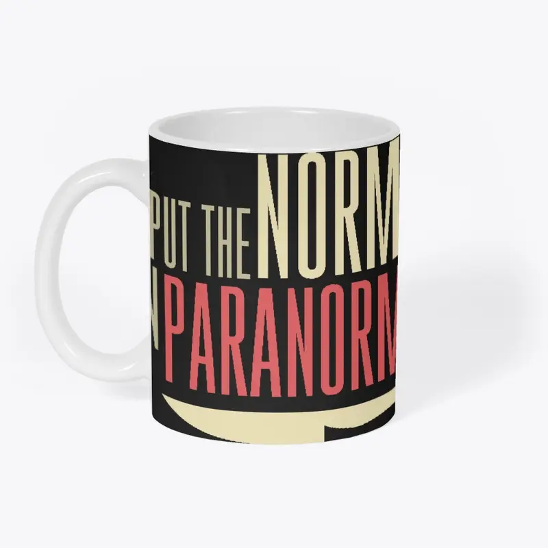 I Put The Normal In Paranormal